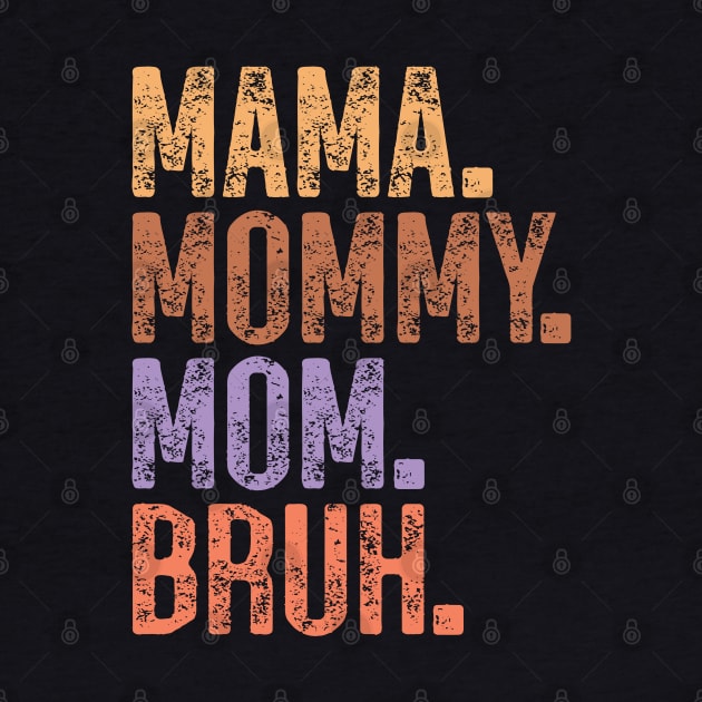 Retro Mama Mommy Mom Bruh Mothers day gift by BadDesignCo